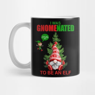 I Was Gnomenated To Be An Elf, Funny Christmas Gnome, Gnomes Christmas, Gift For Kids, Gift For Children, Gift For Her, Gift For Him Mug